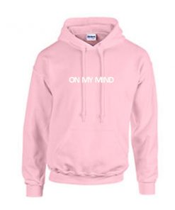 on my mind hoodie