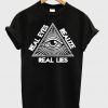 real eyes realize real lies t-shirt