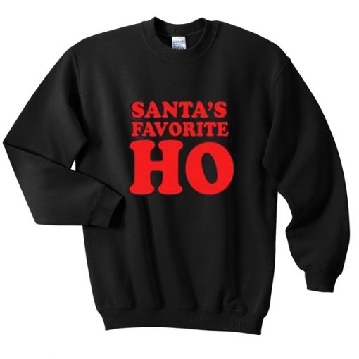 santa's favorite ho sweatshirt