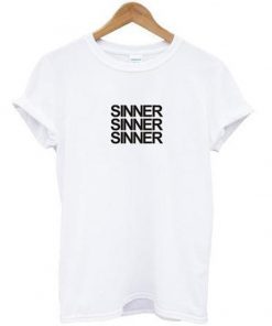 sinner sinner sinner t-shirt