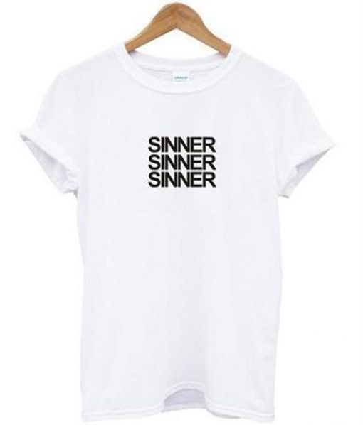 sinner sinner sinner t-shirt