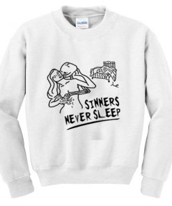sinners never sleep sweatshirt