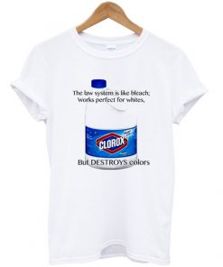 the law system clorox bleach t-shirt
