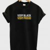 very black very proud t-shirt