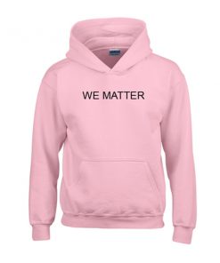 we matter hoodie