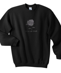 you are my fetish sweatshirt