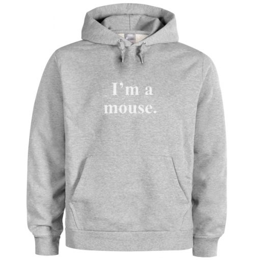 I'm A Mouse Hoodie