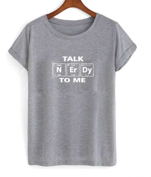 Talk Nerdy To Me T shirt
