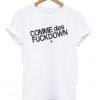comme des fuck down tshirt