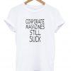 corporate magazines still suck t-shirt