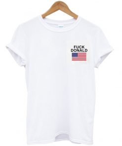 fuck donald t-shirt