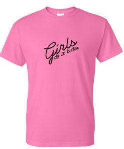 girls do it better tshirt