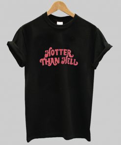 hotter than hell t-shirt
