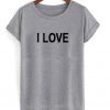 i love t-shirt