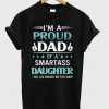 i'm a proud dad of a smartass daughter t-shirt