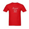 it's good to be kind tshirt