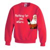 nothing for you whore sweatshirt