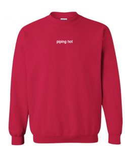 piping hot sweatshirt