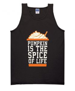 pumpkin is the spice of life tanktop