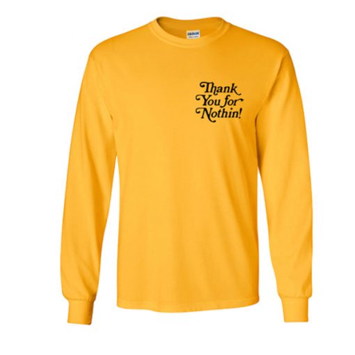 thank you for nothin sweatshirt