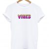 vibes t-shirt