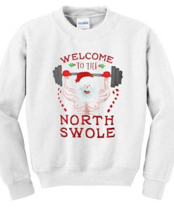 welcome to the north swole sweatshirt