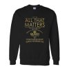 All That Matters Queen Sweatshirt