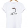 Coffee Friends BFF T Shirt