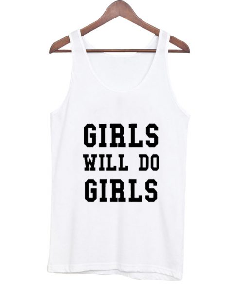 Girls Will Do Girls Tank Top