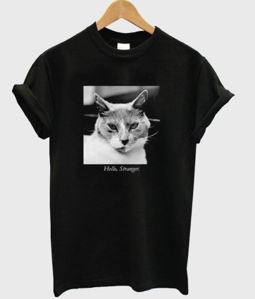 Hello Stranger Cat T Shirt