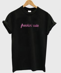 freakin cute t-shirt