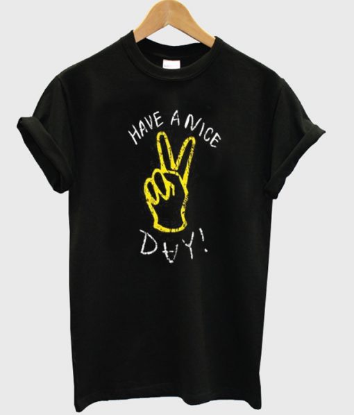 have a nice day t-shirt