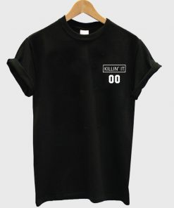 killin' it 00 tshirt
