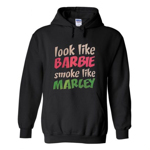 look like barbie smoke like marcey hoodie