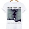 more than life young naive and turning nineteen t-shirt
