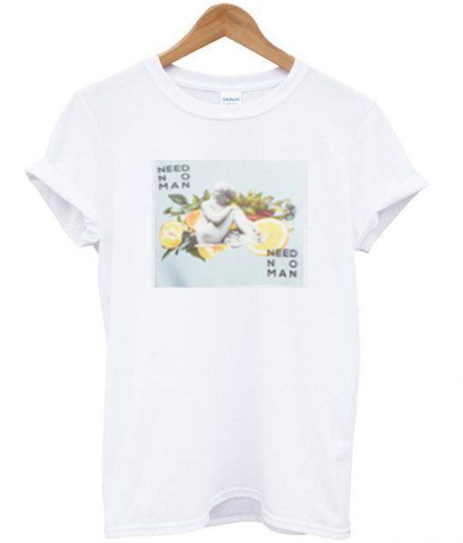 need no man t-shirt