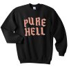 pure hell sweatshirt