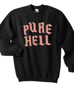 pure hell sweatshirt