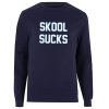 skool sucks sweatshirt