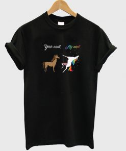 your aunt my aunt t-shirt