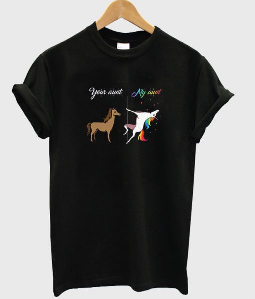 your aunt my aunt t-shirt