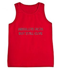 Absolute Filth But Still Cute Tank Top