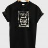 Gypsy Soul Wild Heart T Shirt