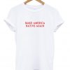 Make America Native Again T Shirt