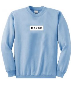 Maybe Font Sweatshirt