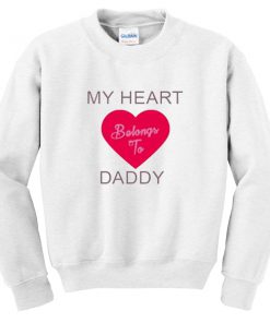 My Heart Belongs To Daddy Sweatshirt