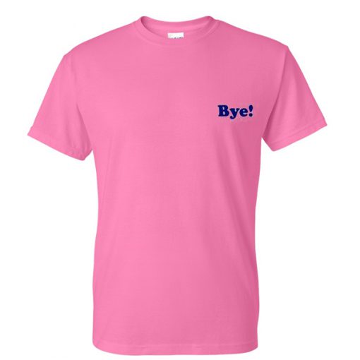 bye pink tshirt