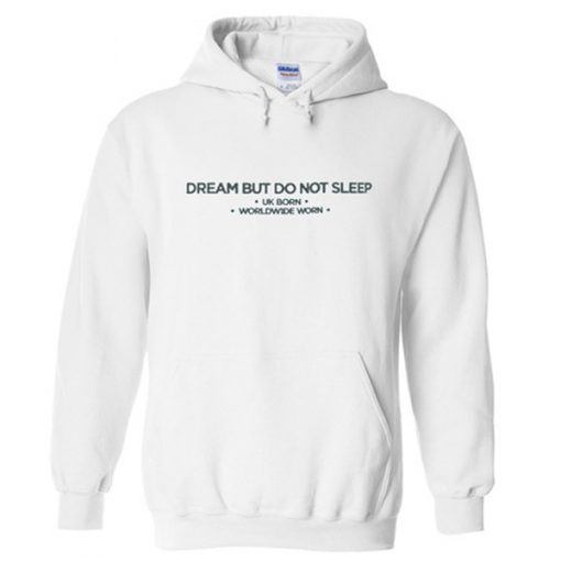 dream but do not sleep hoodie