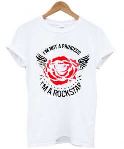 i'm not a princess rose i'm a rockstar t-shirt
