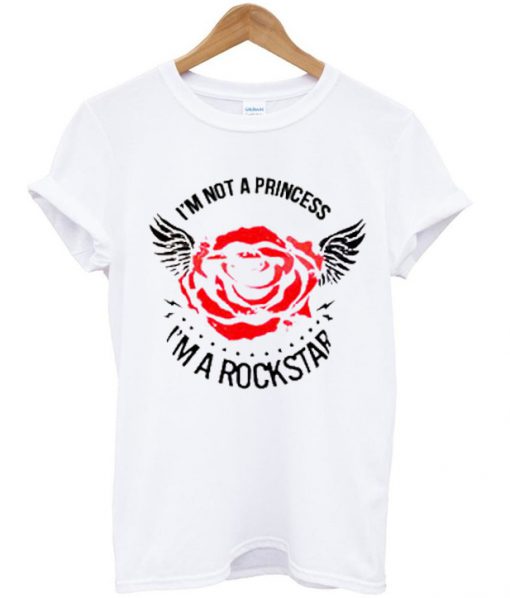 i'm not a princess rose i'm a rockstar t-shirt